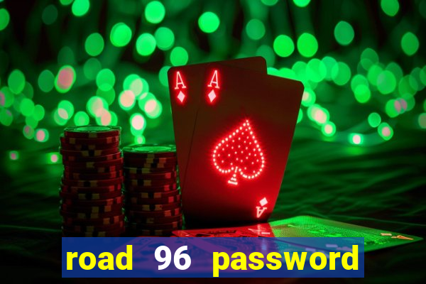 road 96 password happy taxi